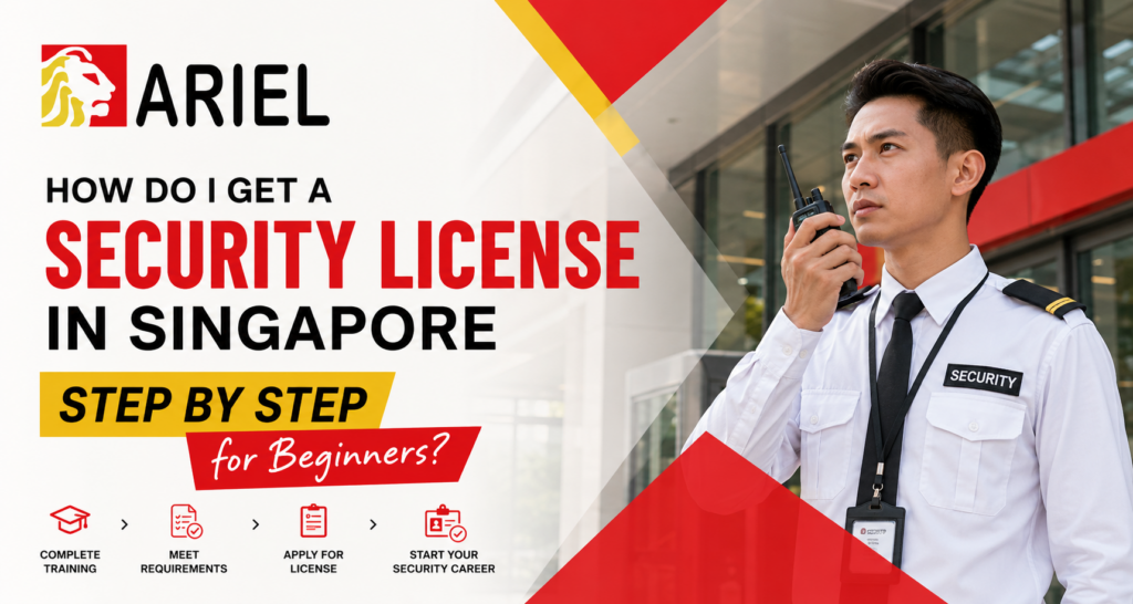How Do I Get a Security License in Singapore Step by Step for Beginners