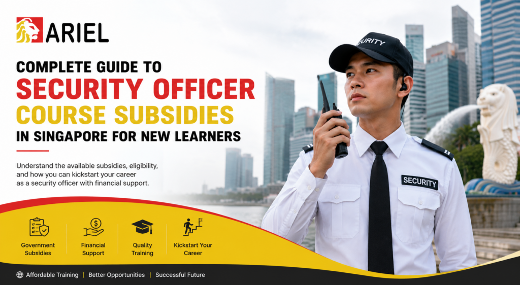 Complete Guide to Security Officer Course Subsidies in Singapore for New Learners
